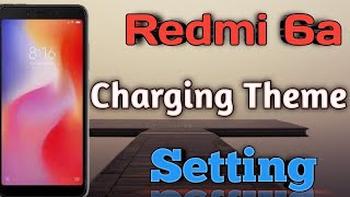 How To Change Charging Animation Theme On Redmi 6a || Redmi 6a Me Charging Animation Change Style ||