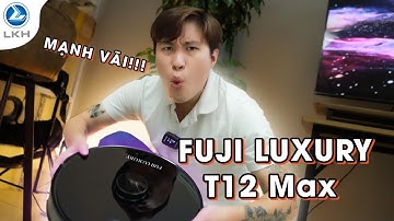 Long Khoa Học Review Robot hút bụi FUJI LUXURY T12 Max | LKH Studio