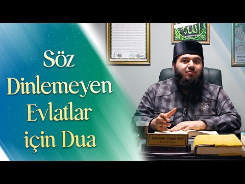 Söz Dinlemeyen Çocuklar için Dua! -Mücahid Han