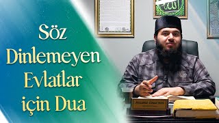 Söz Dinlemeyen Çocuklar için Dua! -Mücahid Han