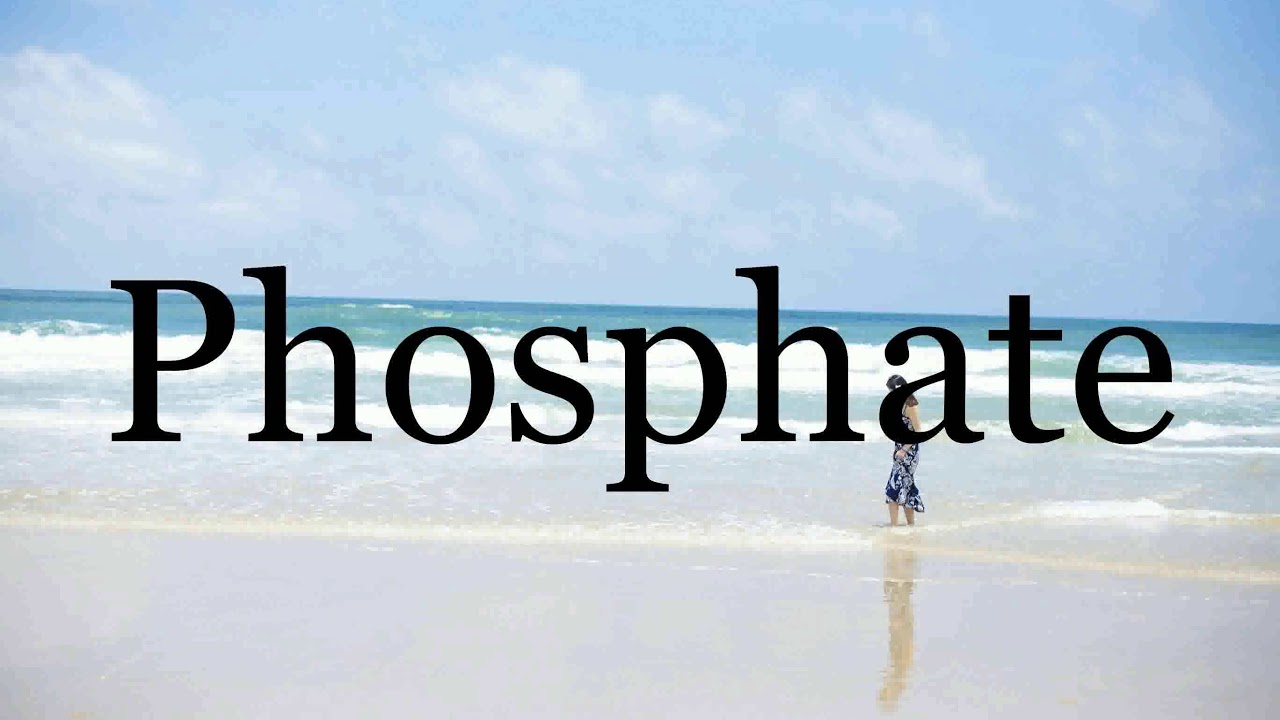 How To Pronounce Phosphate Pronunciation Of Phosphate YouTube