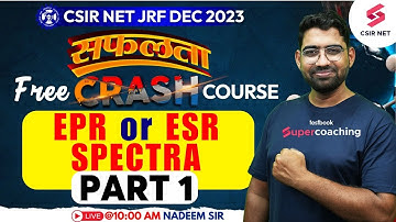 CSIR NET JRF Dec 2023 | सफलता Free Crash Course | EPR or ESR Spectra | Part 1  | Nadeem Sir