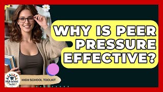 Why Is Peer Pressure Effective? - High School Toolkit