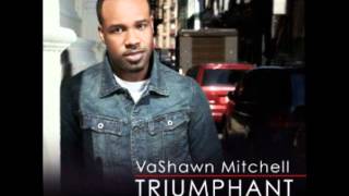 Vashawn Mitchell - I Need You