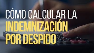 Cómo calcular tu indemnización por despido | Basilea Abogados