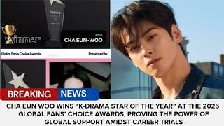 Cha Eun Woo Wins “K-Drama Star of the Year” Proving the Power of Global Support Amidst Career Trials