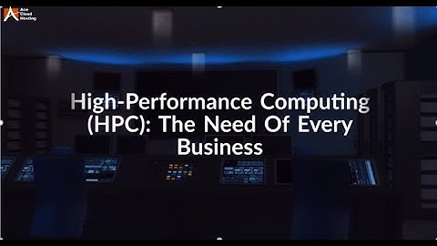 High-Performance Computing (HPC)- The Need Of Every Business