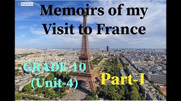 GRADE-10 (Unit-4) ||Memoirs of My Visit To France|| [Part-I]