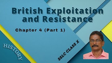 British Exploitation and Resistance | Class X | SSLC | History | Chapter 4 (Part 1)