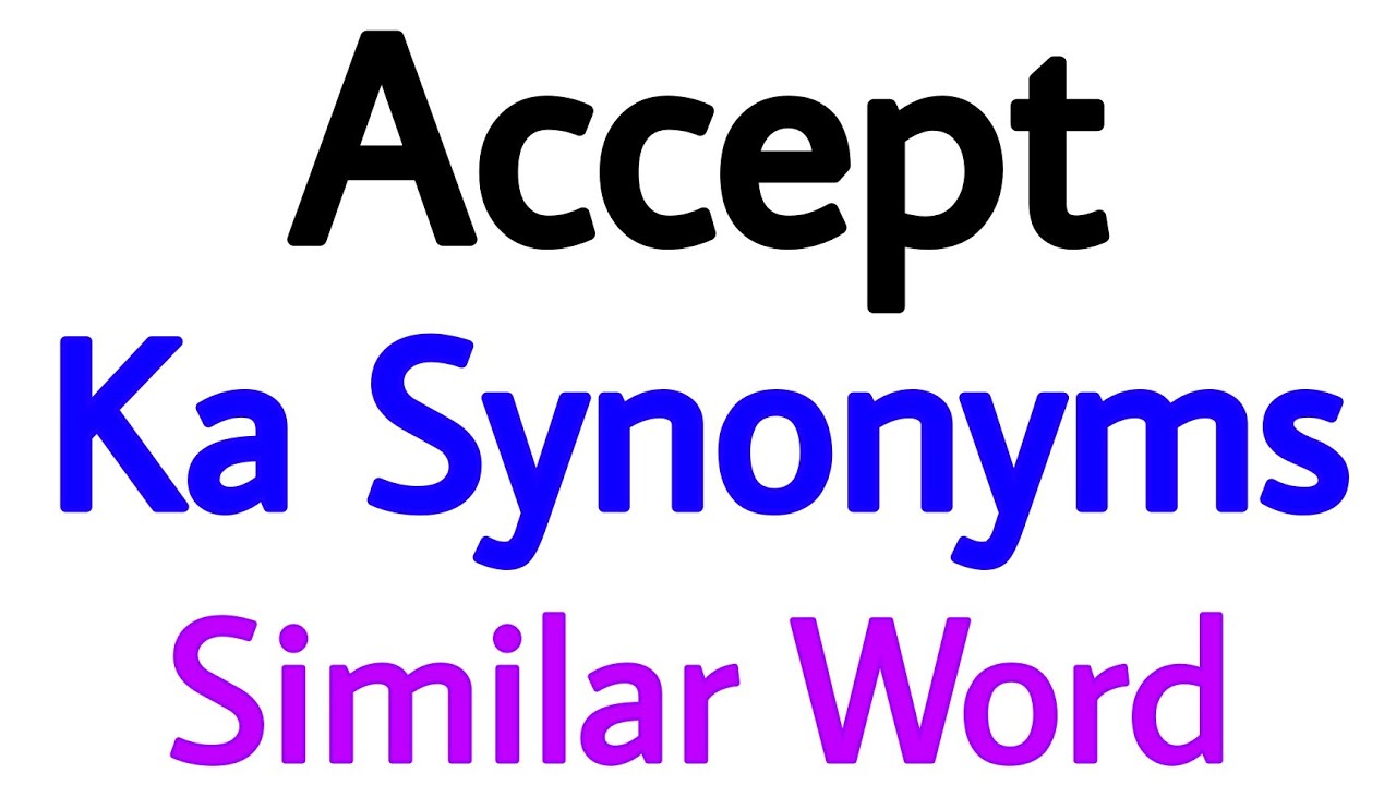 Accept Ka Synonyms Synonym Of Accept Accept Synonyms Similar accept-ka-synonyms-synonym-of-accept-accept-synonyms-similar