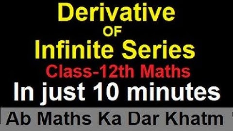 Derivative Of Infinite Series|| Maths Class-12th|| Practice Questions
