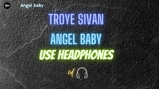 Troye Sivan - ANGEL BABY (8D audio)