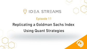 Idea Streams #11 - Replicating a Goldman Sachs Index Using Quant Strategies