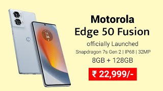 Motorola Edge 50 Fusion officially Launched | motorola edge 50 fusion price in India & space