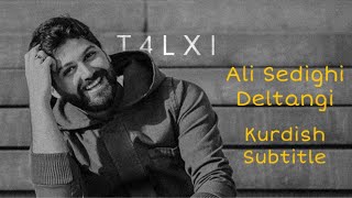 Ali Sedighi - Deltangi ( Kurdish Subtitle )