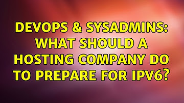 DevOps & SysAdmins: What should a hosting company do to prepare for IPv6? (2 Solutions!!)