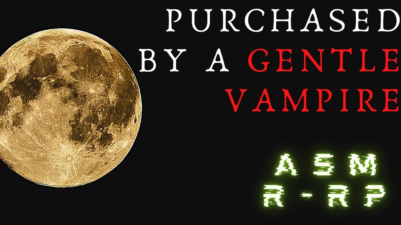 Bought by a Vampire! [M4A] {Kind Owner} {Blood Sucking} {Comforting} - ASMR - Role Playing