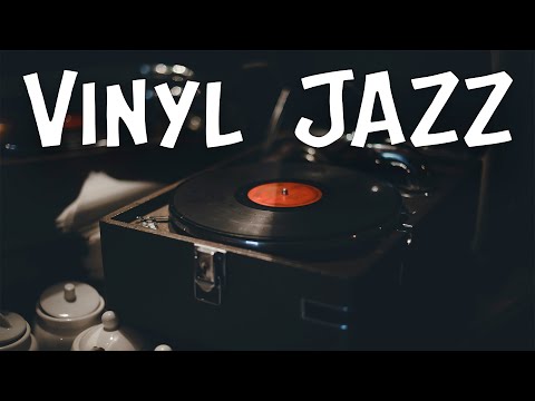 Vinyl JAZZ - Relaxing Piano Instrumental JAZZ Music for Work, Study,Calm