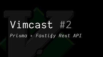 Vimcast #2 (Prisma + Fastify Rest API)