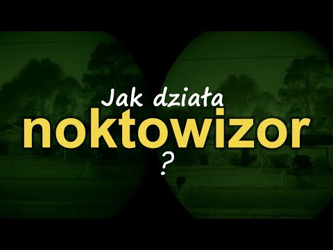 Wideo: Na Czym Opiera Się Zasada Działania Noktowizora (NVD)?