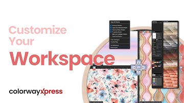ColorwayXpress Complete Beginner Guide, Customize Your Workspace