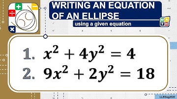 Determining the Standard Form of the Equation of an Ellipse - Math 10a_U1C1L4_Practice Exercises A