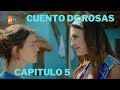 Cuento De Rosas  Capitulo 5 // Rose Tale // Gül Masalı 5. bölüm En Espanol