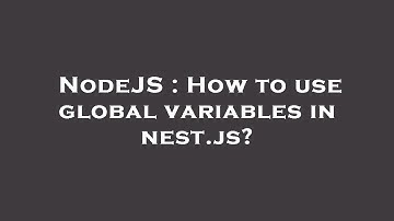 NodeJS : How to use global variables in nest.js?