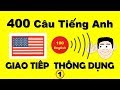 400 Câu Tiếng Anh Giao Tiếp Thông Dụng Đi Đâu Cũng Nói!