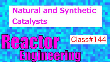 Natural and Synthetic Catalysts // Reaction Engineerin - Class 144