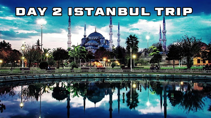 Day 2 Vlog  [4k-60fps] | Istanbul 11 Days Trip-4K Family Friendly | Top Tips for Budget Trip | 2022