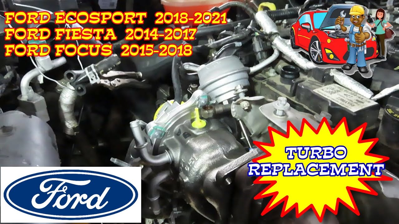 Ford EcoSport Fiesta Focus Turbo Turbocharger Replacement