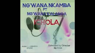 NG'WANA NKAMBA FT NG'WANA KALANGA....ICHOLA PRD BY MBASHA STUDIO uploaded by Director Amos