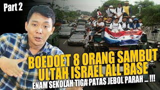 8 ORANG GEMPUR ULTAH ISRAEL ALL BASE 3 PATAS || BOEDOET GAK WARAS (PART 2)