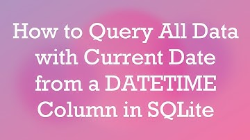 How to Query All Data with Current Date from a DATETIME Column in SQLite