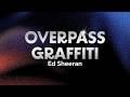 Ed Sheeran Overpass Graffiti Lyrics mp3