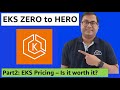 EKS ZERO to HERO | Part2: EKS Pricing – Is it worth it? | Master AmazonEKS with Hands-on labs