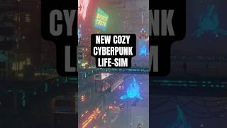 Cozy Life Sim + Cyberpunk?