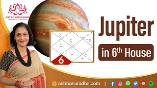 Jupiter in 6th house | Guru in sixth house | anuradha sharda | astro anuradha |