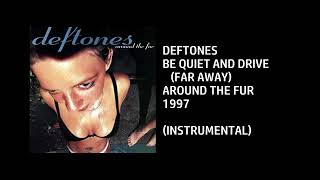 Deftones - Be Quiet And Drive Far Away [Custom Instrumental]