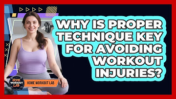 Why Is Proper Technique Key For Avoiding Workout Injuries? - Home Workout Lab