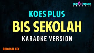 KOES PLUS - BIS SEKOLAH (KARAOKE VERSION)