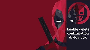 Enable delete confirmation dialog box [ Solution ]