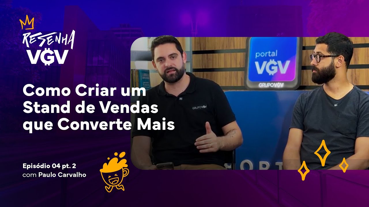 Como Criar um Stand de Vendas que Converte Mais - #04 pt. 2 - Resenha VGV