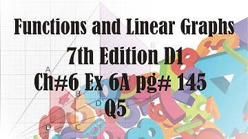 maths function and linear graph 7th edition d1 ch# 6 pg# 145 Question 5