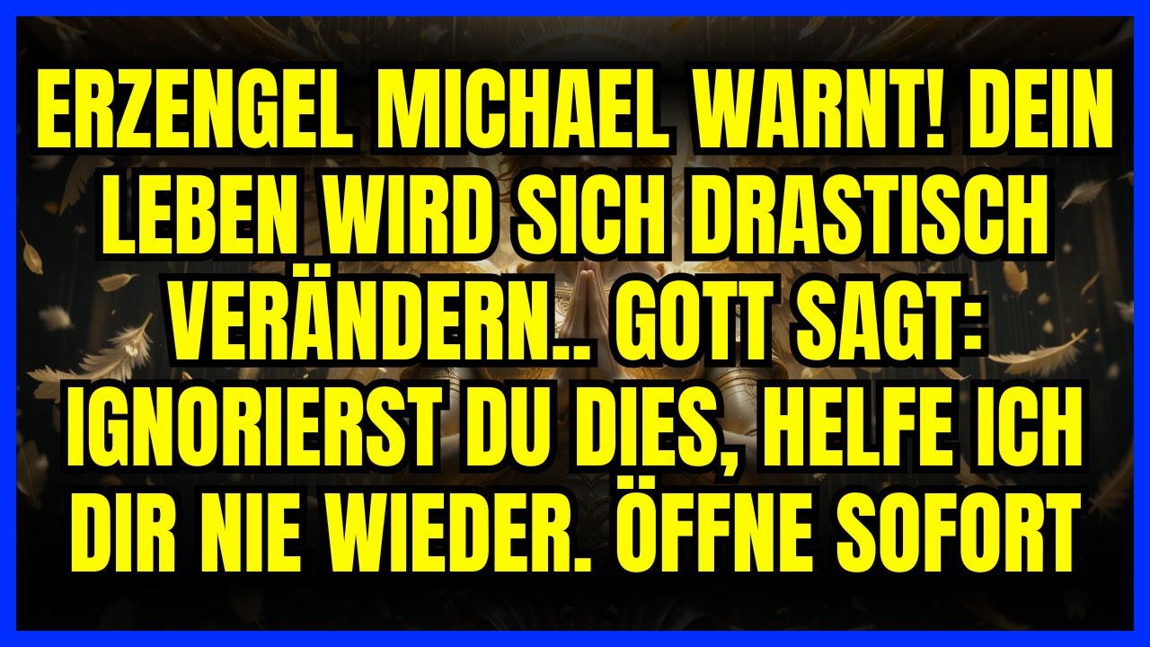 ⚡ ERZENGEL MICHAEL WARNT! DEIN LEBEN WIRD SICH DRASTISCH VERÄNDERN.. GOTT SAGT: IGNORIERST DU DIES
