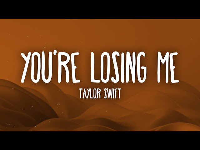 Taylor Swift - You're Losing Me (From The Vault) Lyrics class=