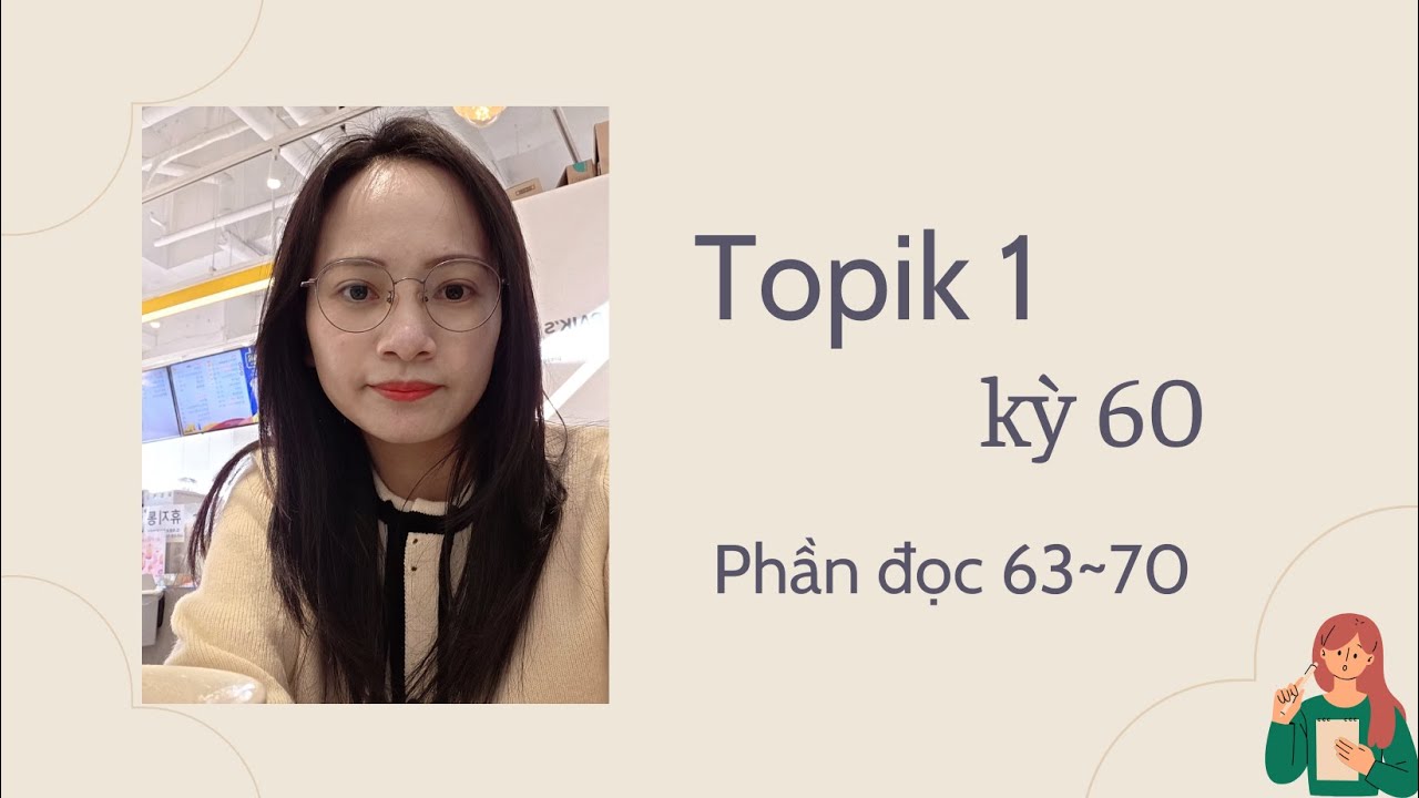 Chữa đề TOPIK I – Kỳ 60, Phần Đọc (읽기) – Câu 63~70