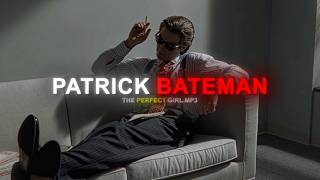 The Perfect Girl Edit - American Psycho