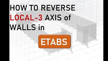 How to Reverse local 3 Axis of Walls in ETABS